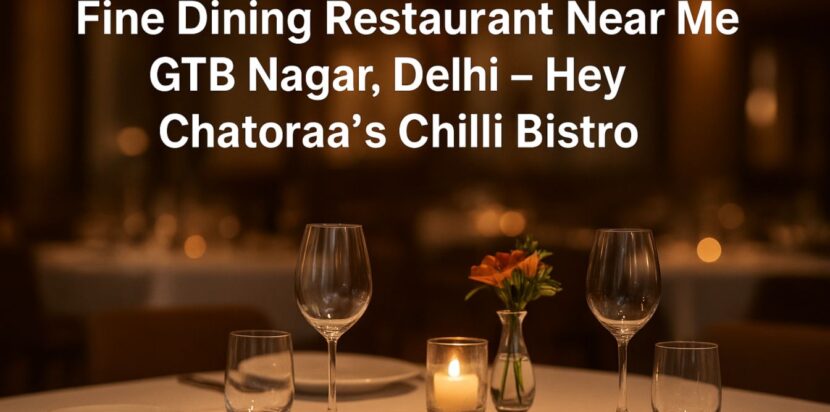 Fine Dining Restaurant Near Me GTB Nagar